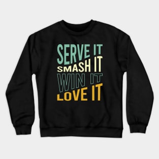 Serve It Smash It Win It Love It Crewneck Sweatshirt